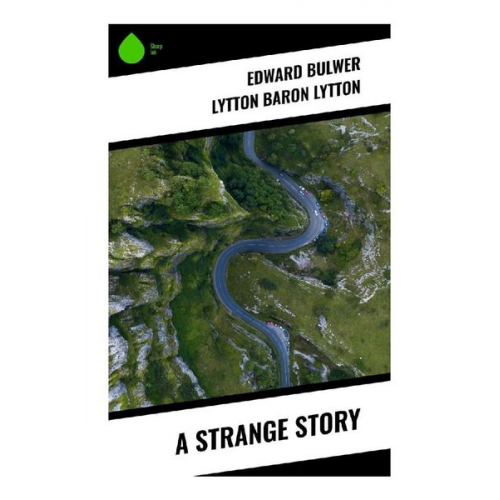 Baron Lytton Edward Bulwer Lytton - A Strange Story