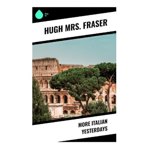 Hugh Mrs. Fraser - More Italian Yesterdays