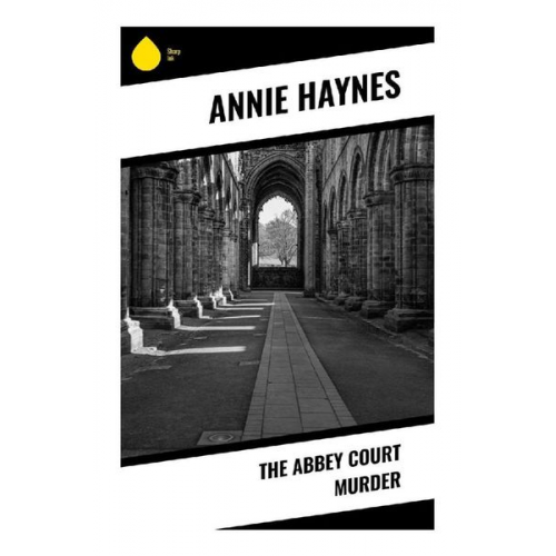 Annie Haynes - The Abbey Court Murder