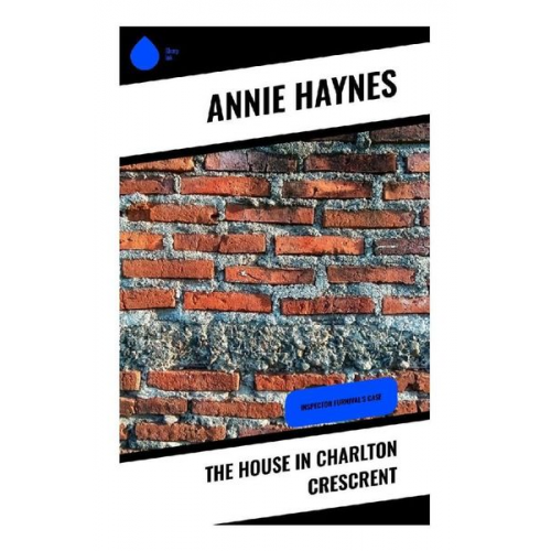 Annie Haynes - The House in Charlton Crescrent