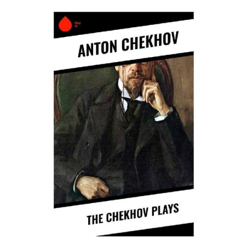 Anton Chekhov - The Chekhov Plays