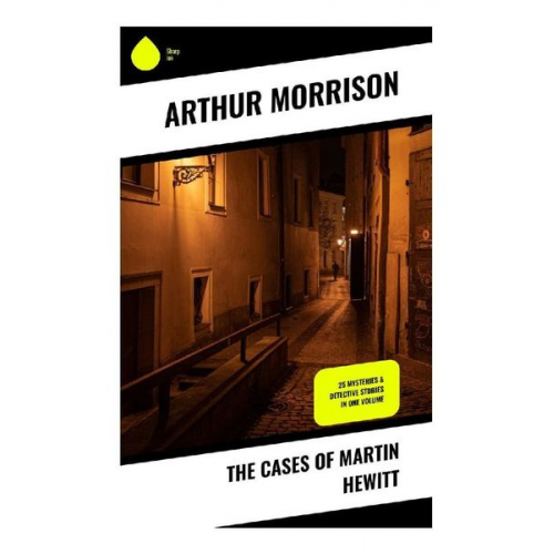 Arthur Morrison - The Cases of Martin Hewitt