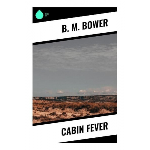 B. M. Bower - Cabin Fever