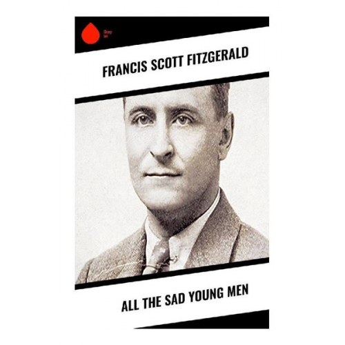 F. Scott Fitzgerald - All the Sad Young Men