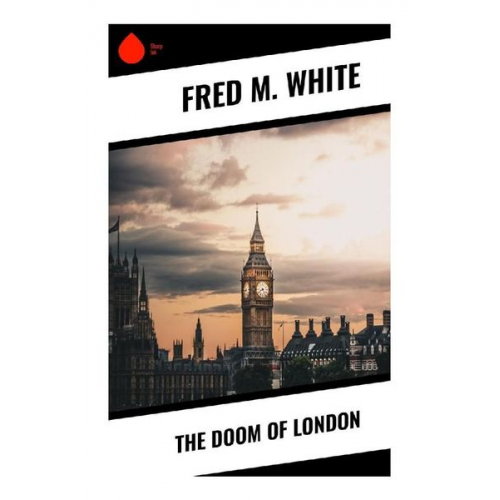 Fred M. White - The Doom of London