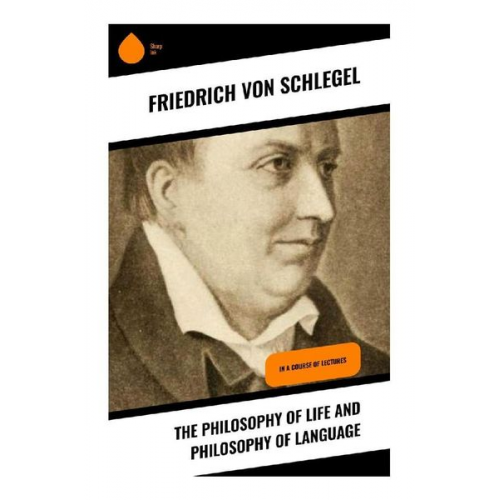 Friedrich Schlegel - The Philosophy of Life and Philosophy of Language