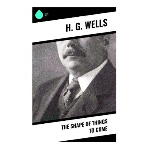 H. G. Wells - The Shape of Things To Come