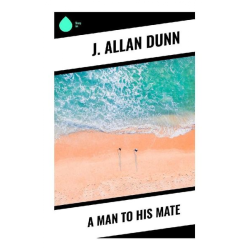 J. Allan Dunn - A Man to His Mate
