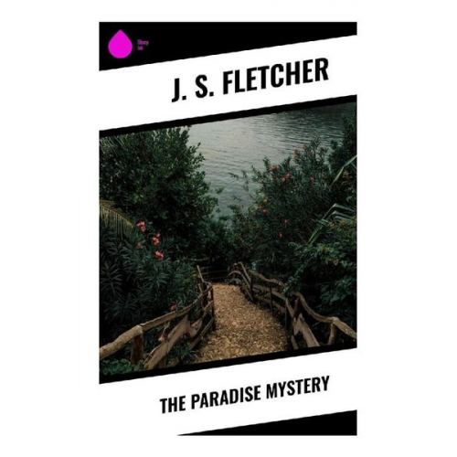 J. S. Fletcher - The Paradise Mystery