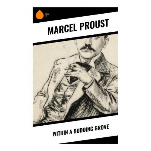 Marcel Proust - Within a Budding Grove