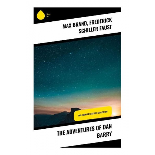 Max Brand Frederick Schiller Faust - The Adventures of Dan Barry