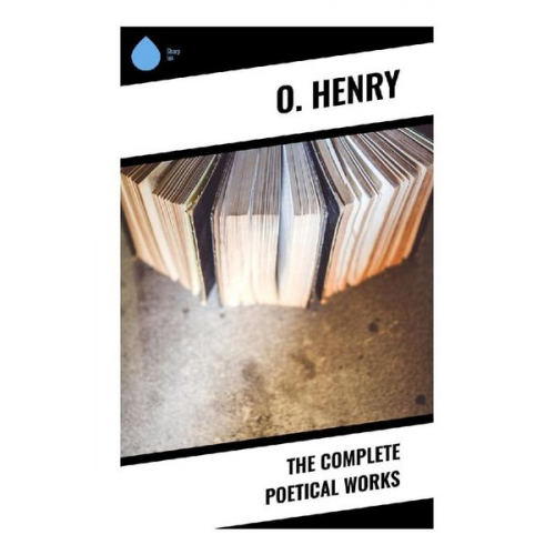 O. Henry - The Complete Poetical Works