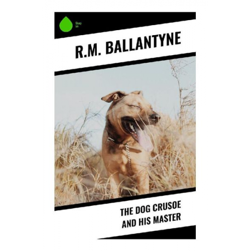 R. M. Ballantyne - The Dog Crusoe and His Master