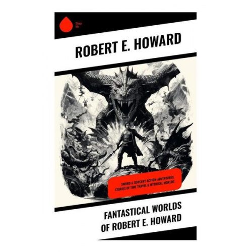 Robert E. Howard - Fantastical Worlds of Robert E. Howard