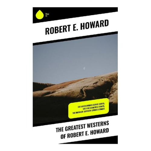 Robert E. Howard - The Greatest Westerns of Robert E. Howard