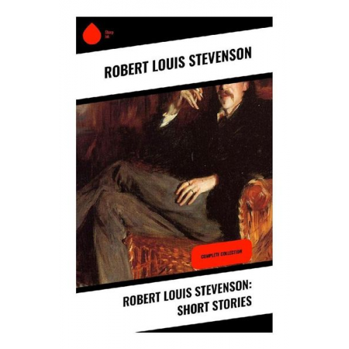 Robert Louis Stevenson - Robert Louis Stevenson: Short Stories