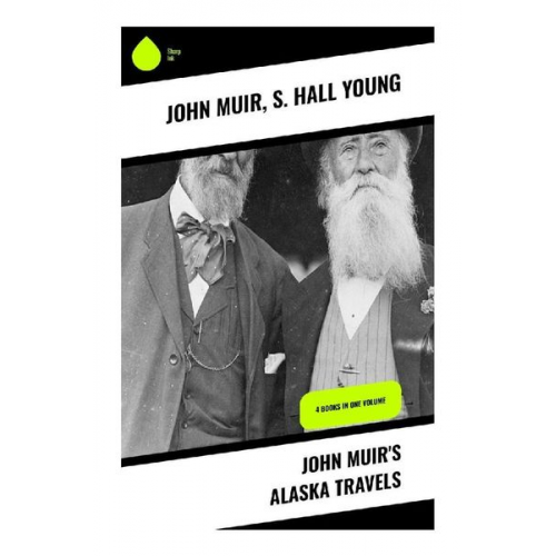 John Muir S. Hall Young - John Muir's Alaska Travels