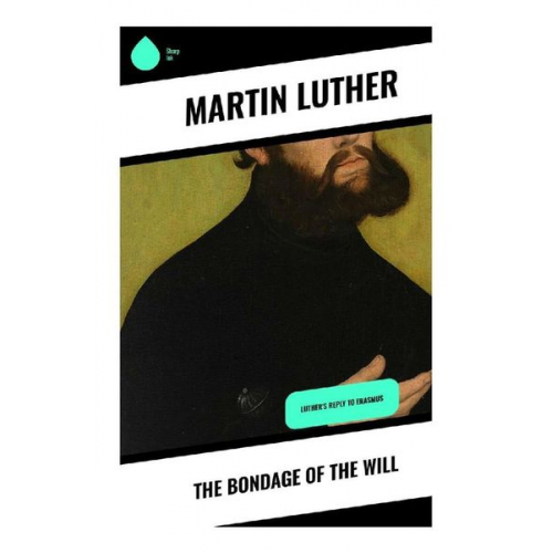 Martin Luther - The Bondage of the Will