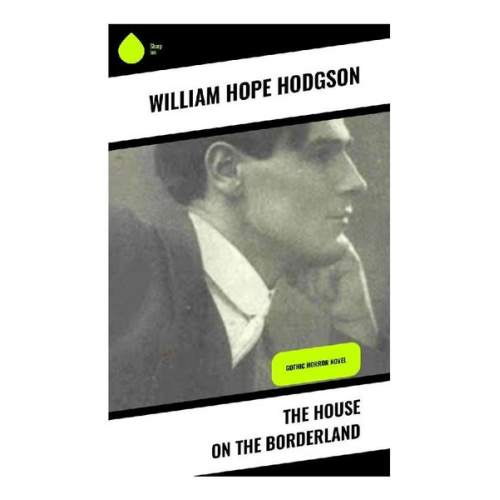 William Hope Hodgson - The House on the Borderland