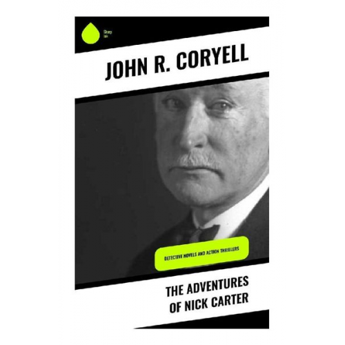 John R. Coryell - The Adventures of Nick Carter