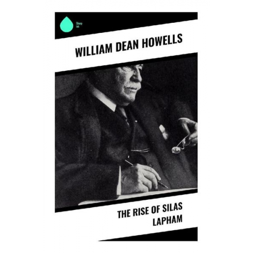 William Dean Howells - The Rise of Silas Lapham