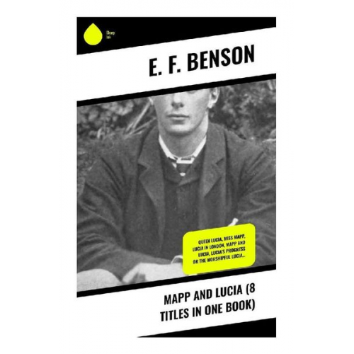 E. F. Benson - Mapp and Lucia (8 Titles in One Book)