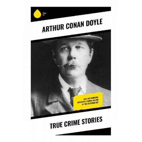 Arthur Conan Doyle - True Crime Stories