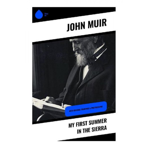 John Muir - My First Summer in the Sierra