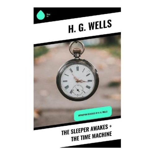 H. G. Wells - The Sleeper Awakes + The Time Machine