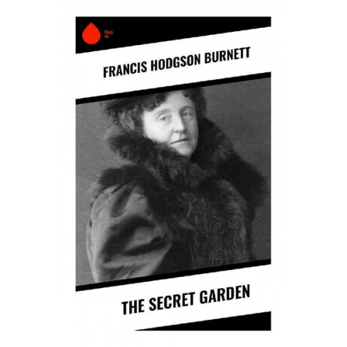 Frances Hodgson Burnett - The Secret Garden