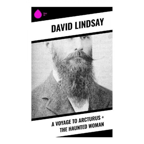 David Lindsay - A Voyage to Arcturus + The Haunted Woman