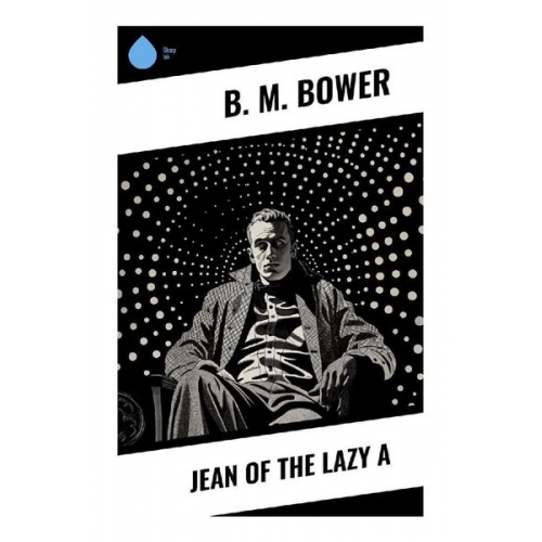 B. M. Bower - Jean of the Lazy A