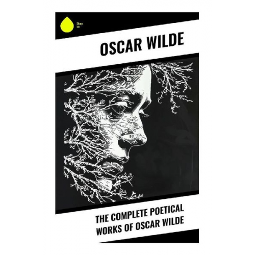 Oscar Wilde - The Complete Poetical Works of Oscar Wilde