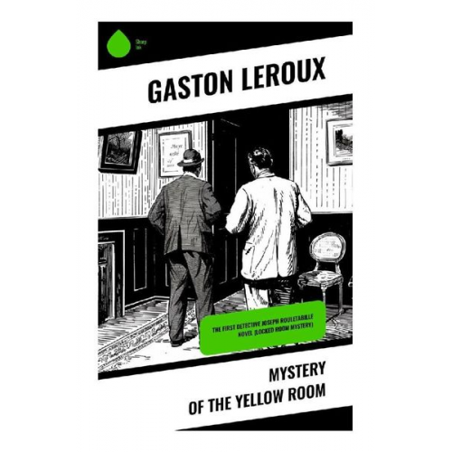 Gaston Leroux - Mystery of the Yellow Room