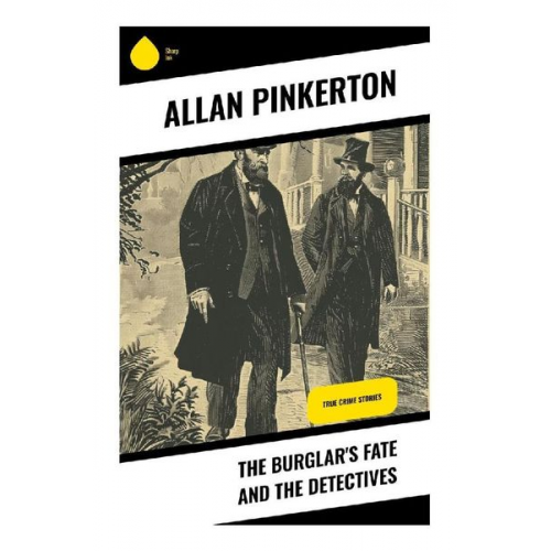 Allan Pinkerton - The Burglar's Fate and the Detectives