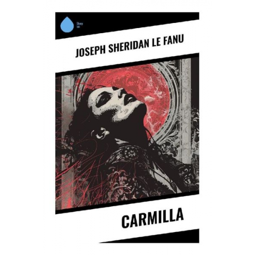 Joseph Sheridan Le Fanu - Carmilla