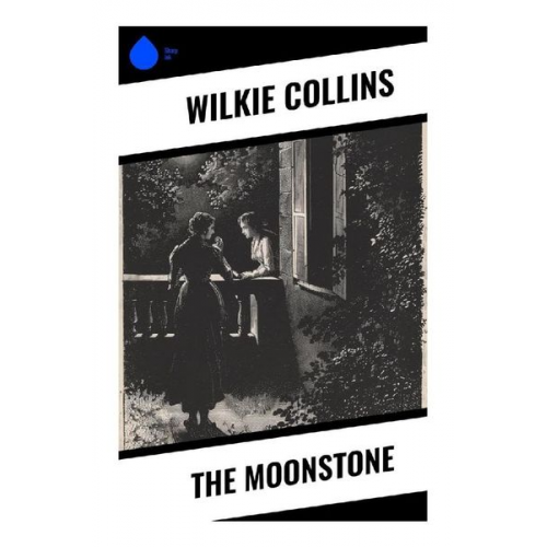 Wilkie Collins - The Moonstone