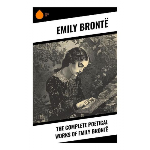 Emily Bronte - The Complete Poetical Works of Emily Brontë