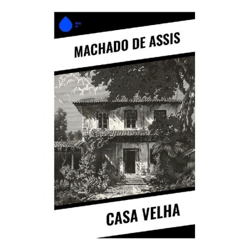 Machado de Assis - Casa Velha