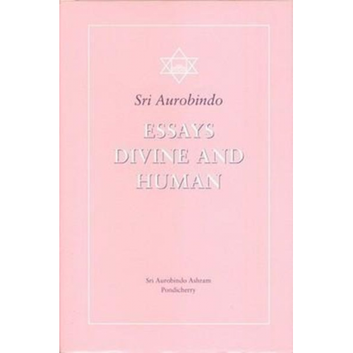 Aurobindo - Essays Divine and Human