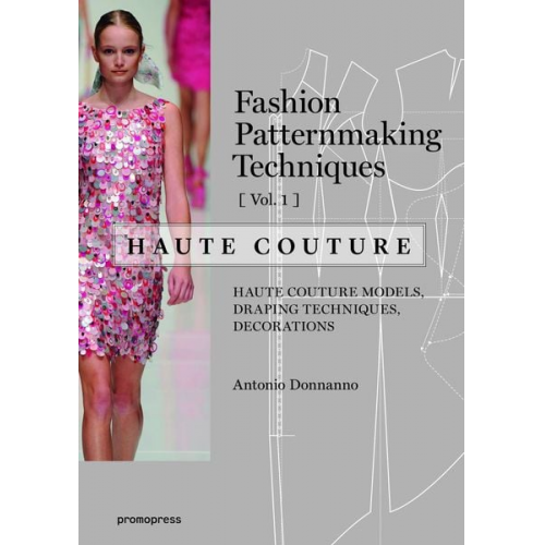 Antonio Donnanno - Fashion Patternmaking Techniques – Haute couture [Vol 1]