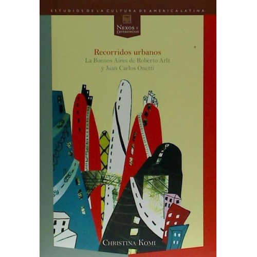 Christina Komi - Por la ciudad : la Buenos Aires de Roberto Arlt y Juan Carlos Onetti