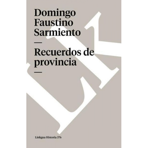 Domingo Faustino Sarmiento - Recuerdos de provincia