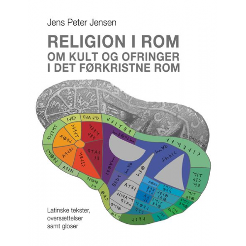 Jens Peter Jensen - Religion i Rom - Om kult og ofringer i det førkristne Rom