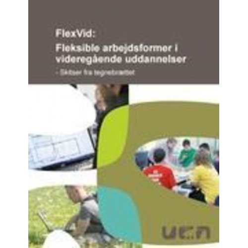 Flere Hans Jørgen Staugaard Charlotte Heigaard Jensen - FlexVid: Fleksible arbejdsformer i videregående uddannelser