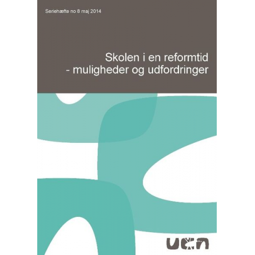 Lars Qvortrup Anni Mortensen Torben Næsby Torsten Conrad - Skolen i en reformtid - muligheder og udfordringer