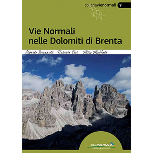 Alberto Bernardi Roberto Ciri Milo Muffato - Vie normali nelle Dolomiti di Brenta