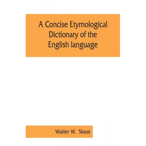 Walter W. Skeat - A concise etymological dictionary of the English language