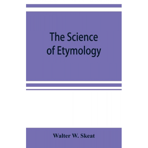 Walter W. Skeat - The science of etymology