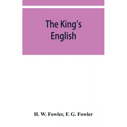 H. W. Fowler F. G. Fowler - The King's English